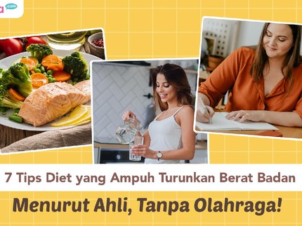 7 Tips Diet yang Ampuh Turunkan Berat Badan Menurut Ahli, Tanpa Olahraga!