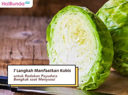 7 Langkah Manfaatkan Kubis untuk Redakan Payudara Bengkak saat Menyusui