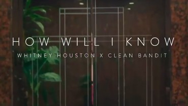 Lirik Lagu How Will I Know - Whitney Houston & Clean Bandit