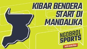 NGOBROL SPORTS: Kibar Bendera Start di Mandalika