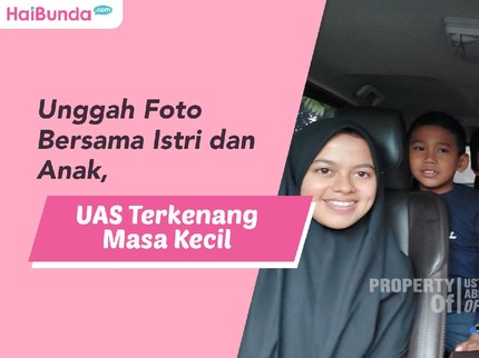 Unggah Foto Bersama Istri dan Anak, UAS Terkenang Masa Kecil