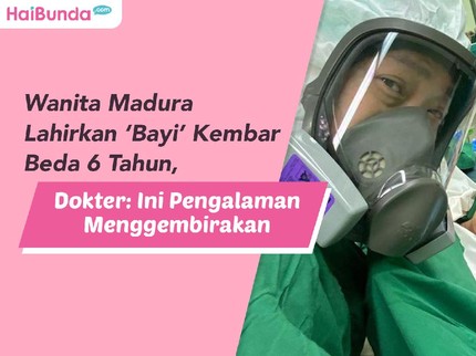 Wanita Madura Lahirkan 'Bayi' Kembar Beda 6 Tahun, Dokter: Ini Pengalaman Menggembirakan