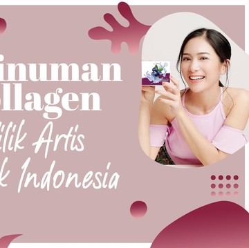 4 Minuman Collagen Milik Artis Cantik Indonesia, Bisa Bikin Kulit Kencang dan Cerah