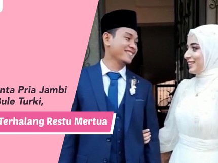Kisah Cinta Pria Jambi Nikahi Bule Turki, Sempat Terhalang Restu Mertua