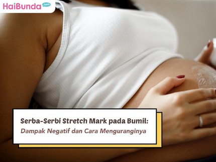 Serba-serbi Stretch Mark pada Bumil: Dampak Negatif dan Cara Menguranginya