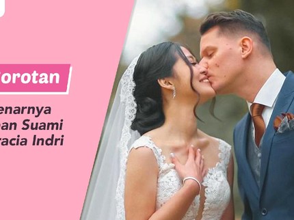 Jadi Sorotan, Ini Sebenarnya Pekerjaan Suami Bule Gracia Indri