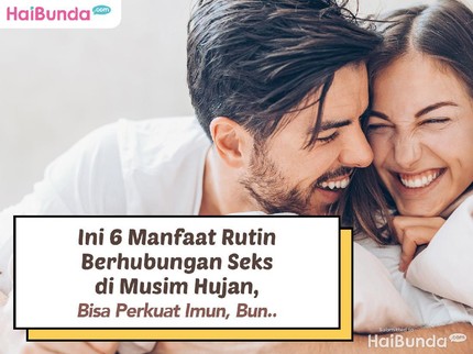 Ini 6 Manfaat Rutin Berhubungan Seks di Musim Hujan, Bisa Perkuat Imun, Bun..