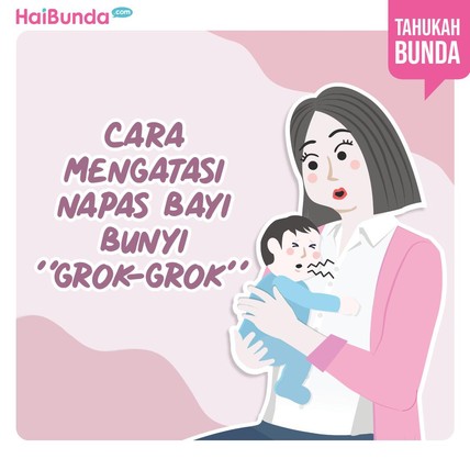 6 Langkah Sederhana Mengatasi Napas Bayi Berbunyi Grok-grok