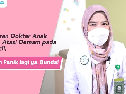 Ini Saran Dokter Anak untuk Atasi Demam pada Si Kecil, Jangan Panik lagi ya, Bunda!