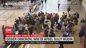 VIDEO: Geger Omicron, WNI di Afsel Sulit Mudik