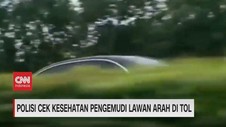 VIDEO: Pengemudi Lawan Arah di Tol Jalani Pemeriksaan Kesehatan