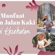 5 Manfaat Rutin Jalan Kaki bagi Kesehatan, Bisa Turunkan Berat Badan