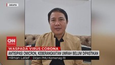 VIDEO: Antisipasi Omicron, Keberangkatan Umrah Belum Dipastikan