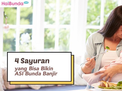 4 Sayuran yang Bisa Bikin ASI Bunda Banjir
