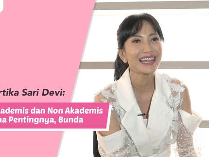 Cerita Artika Sari Devi: Bobot Akademis dan Non Akademis Sama Pentingnya, Bunda