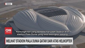 VIDEO: Melihat Stadion Piala Dunia Qatar dari Atas Helikopter