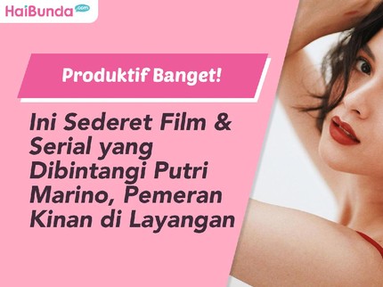 Produktif Banget! Ini Sederet Film & Serial yang Dibintangi Putri Marino, Pemeran Kinan di Layangan Putus