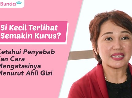 Si Kecil Terlihat Semakin Kurus? Ketahui Penyebab dan Cara Mengatasinya Menurut Ahli Gizi