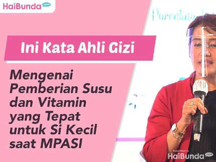 Ini Kata Ahli Gizi Mengenai Pemberian Susu dan Vitamin yang Tepat untuk Si Kecil saat MPASI