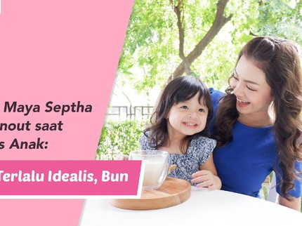 Jurus Jitu Maya Septha Atasi Burnout saat Mengurus Anak: Jangan Terlalu Idealis, Bun