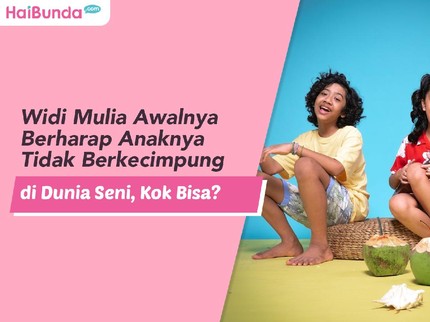 Widi Mulia Awalnya Berharap Anaknya Tidak Berkecimpung di Dunia Seni, Kok Bisa?