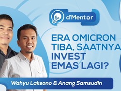 dMentor: Era Omicron Tiba, Saatnya Invest Emas Lagi ?