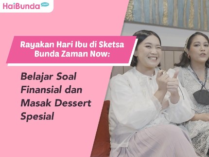 Rayakan Hari Ibu di Sketsa Bunda Zaman Now: Belajar Soal Finansial dan Masak Dessert Spesial