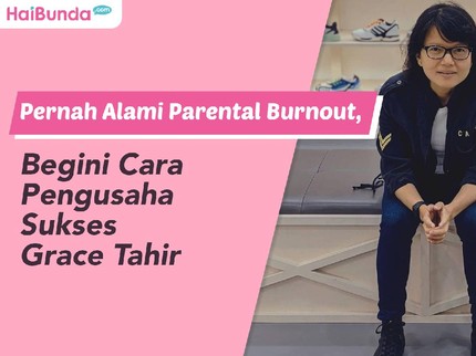 Pernah Alami Parental Burnout, Begini Cara Pengusaha Sukses Grace Tahir Mengatasinya
