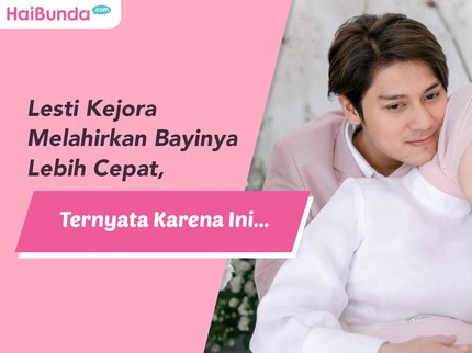 Lesti Kejora Melahirkan Bayinya Lebih Cepat, Ternyata Karena Ini...