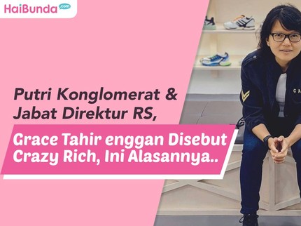 Putri Konglomerat & Jabat Direktur RS, Grace Tahir Enggan Disebut Crazy Rich, Ini Alasannya..