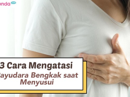 3 Cara Mengatasi Payudara Bengkak saat Menyusui