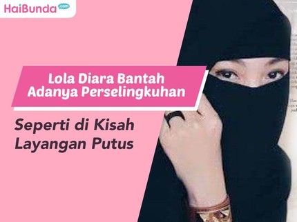 Lola Diara Bantah Adanya Perselingkuhan Seperti di Kisah Layangan Putus