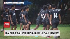 VIDEO: PSM Makassar Wakili Indonesia di Piala AFC 2022