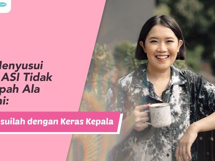 Tips Menyusui Meski ASI Tidak Melimpah Ala Radhini: Menyusuilah dengan Keras Kepala