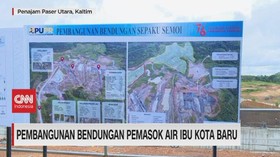 VIDEO: Pembangunan Bendungan Pemasok Air Ibu Kota Baru