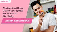 Tips Membuat Kreasi Dessert yang Spesial dan Mudah Ala Chef Steby: Gunakan Buah dan Biskuit