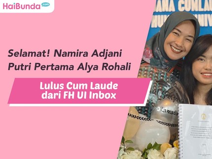 Selamat! Namira Adjani Putri Pertama Alya Rohali Lulus Cum Laude dari FH UI
