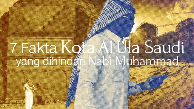 INFOGRAFIS: 7 Fakta Al Ula Saudi yang Dihindari Nabi Muhammad