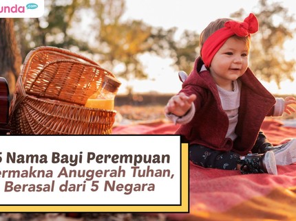 15 Nama Bayi Perempuan Bermakna Anugerah Tuhan, Berasal dari 5 Negara