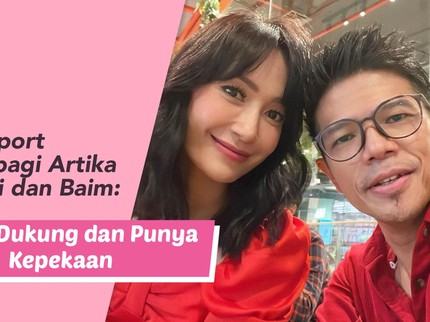 Arti Support System bagi Artika Sari Devi dan Baim: Saling Dukung dan Punya Kepekaan