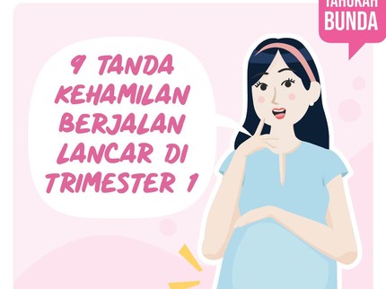 9 Tanda Kehamilan Bunda Berjalan Lancar di Trimester 1