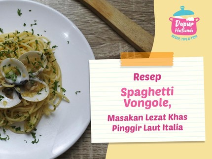 Resep Spaghetti Vongole, Masakan Lezat Khas Pinggir Laut Italia