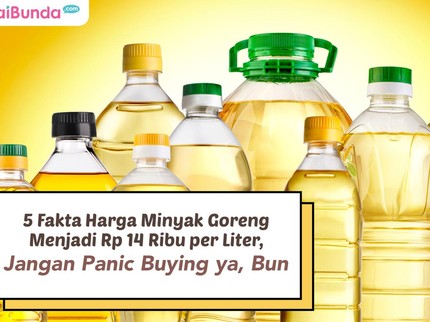 5 Fakta Harga Minyak Goreng Menjadi Rp14 Ribu per Liter, Jangan Panic Buying ya, Bun