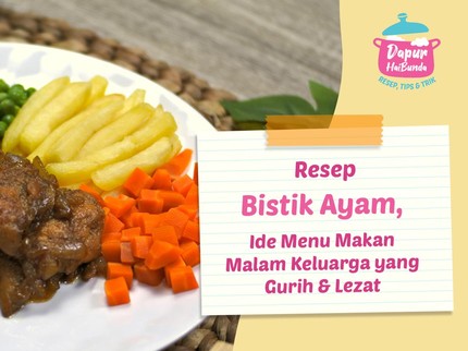 Resep Bistik Ayam, Ide Menu Makan Malam Keluarga yang Gurih & Lezat