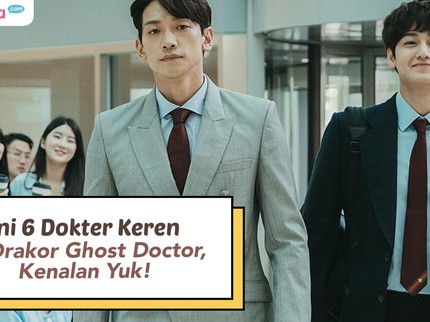 Ini 6 Dokter Keren di Drakor Ghost Doctor, Kenalan Yuk!