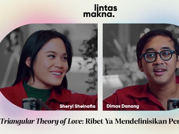 Lintas Makna - Triangular Theory of Love - Dimas Danang & Sheryl Sheinafia