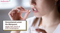 Paracetamol untuk Ibu Menyusui, Wajib Tahu Dosis & Efek Sampingnya