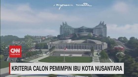 VIDEO: Kriteria Calon Pemimpin Ibu Kota Nusantara