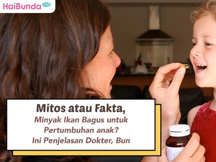 Mitos atau Fakta, Minyak Ikan Bagus untuk Pertumbuhan anak? Ini Penjelasan Dokter, Bun