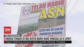 VIDEO: Harga Tanah di Ibu Kota Baru Naik Hingga 10 Kali Lipat